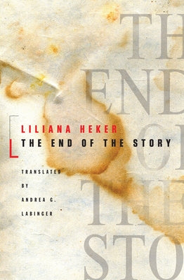 The End of the Story by Heker, Liliana