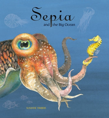 Sepia and the Big Ocean by Timbers, Suzanne
