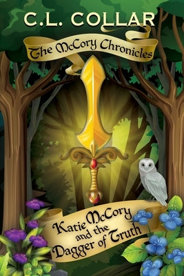 The McCory Chronicles: Katie McCory and the Dagger of Truth by Walker, Brandy