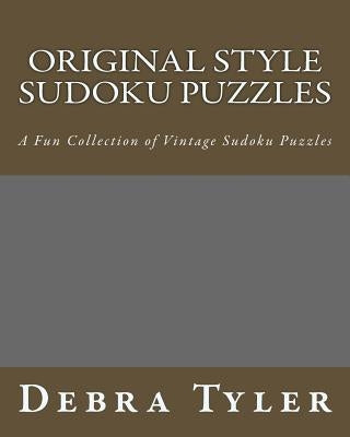 Original Style Sudoku Puzzles: A Fun Collection of Vintage Sudoku Puzzles by Tyler, Debra