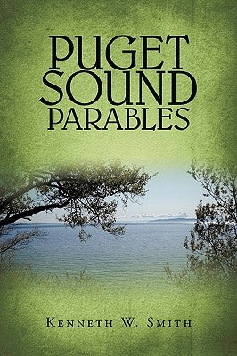 Puget Sound Parables by Kenneth W. Smith