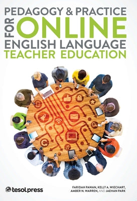 Pedagogy & Practice for Online English Language Teacher Education by Pawan, Faridah