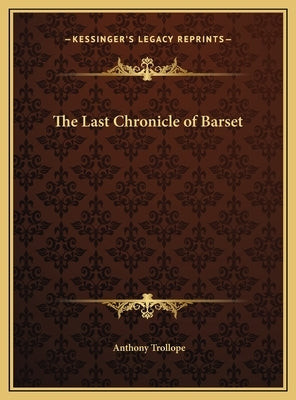 The Last Chronicle of Barset by Trollope, Anthony