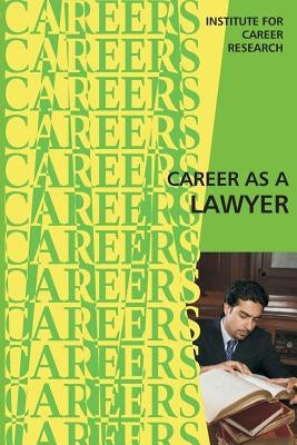 Career as a Lawyer by Institute for Career Research