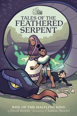 Rise of the Halfling King (Tales of the Feathered Serpent #1) by Bowles, David