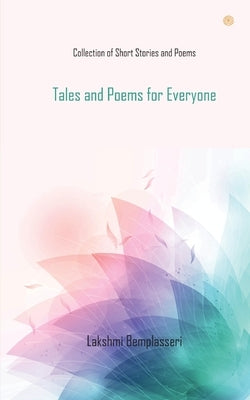Tales and Poems for Everyone: Collection of Short Stories and Poems by Bemplasseri, Lakshmi