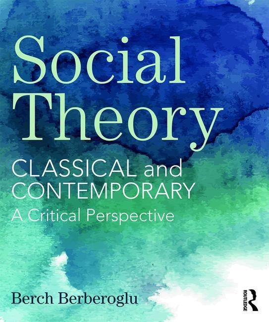 Social Theory: Classical and Contemporary - A Critical Perspective by Berberoglu, Berch