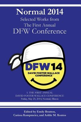 Normal 2014: Collected Works from the First Annual DFW Conference by Carman, Jane L.