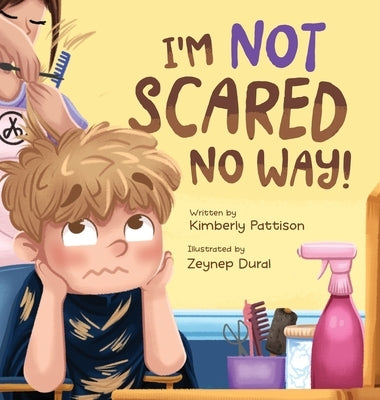 I'm Not Scared No Way: I'm Getting My Haircut Today by Pattison, Kimberly