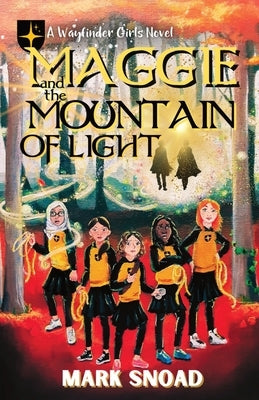 Maggie and the Mountain of Light by Snoad, Mark