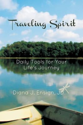 Traveling Spirit: Daily Tools for Your Life's Journey by Ensign Jd, Diana J.