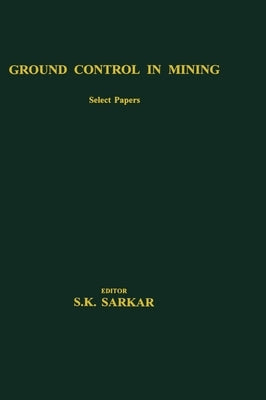 Ground Control in Mining by Sarkar, S. K.