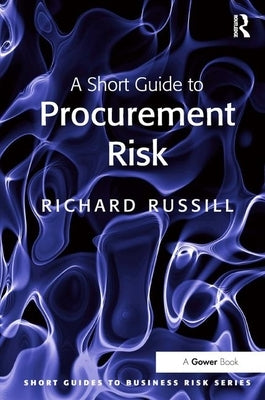 A Short Guide to Procurement Risk by Russill, Richard