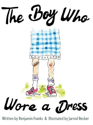 The Boy Who Wore a Dress by Franks, Ben