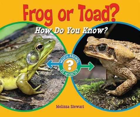 Frog or Toad?: How Do You Know? by Stewart, Melissa
