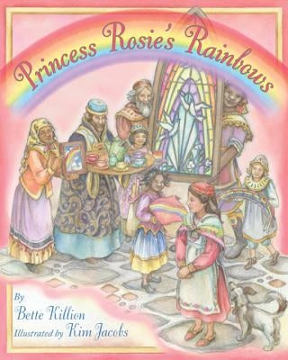 Princess Rosie's Rainbows by Killion, Bette