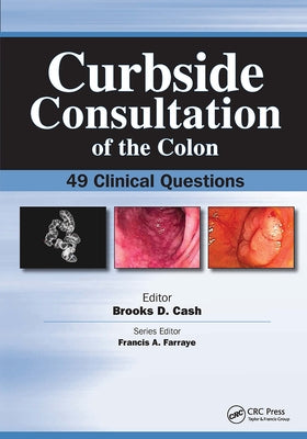 Curbside Consultation of the Colon: 49 Clinical Questions by Cash, Brookes