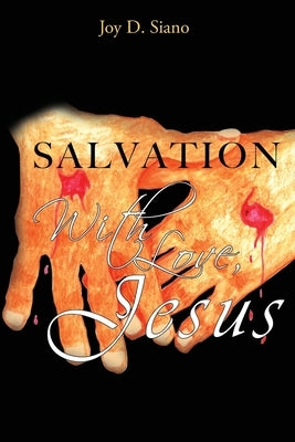 SALVATION With Love, Jesus by Siano, Joy D.