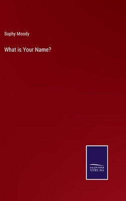 What is Your Name? by Moody, Sophy