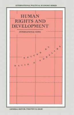 Human Rights and Development: International Views by Forsythe, David P.