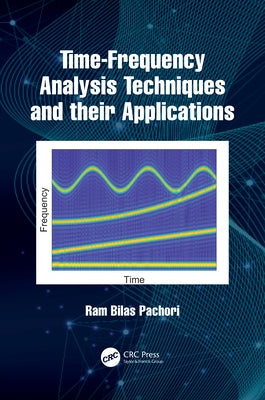 Time-Frequency Analysis Techniques and their Applications by Pachori, Ram Bilas