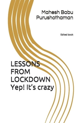 LESSONS FROM LOCKDOWN yep! It's crazy by Purushothaman, Mahesh Babu