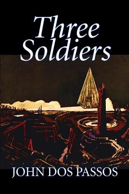 Three Soldiers by John Dos Passos, Fiction, Classics, Literary, War & Military by Dos Passos, John
