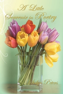 A Little Souvenir in Poetry by Peters, Sislyn