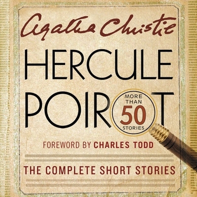 Hercule Poirot: The Complete Short Stories: A Hercule Poirot Collection with Foreword by Charles Todd by Christie, Agatha