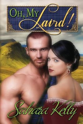 Oh My Laird!: A Risqué Regency Romance by Kelly, Sahara