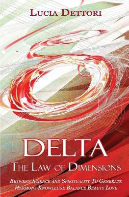 Delta The Law of Dimensions by Dettori, Lucia
