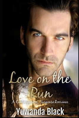 Love on the Run: A Contemporary, Suspense Romance by Black, Yuwanda