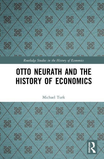 Otto Neurath and the History of Economics by Turk, Michael