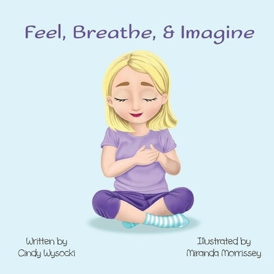 Feel, Breathe, & Imagine by Wysocki, Cindy