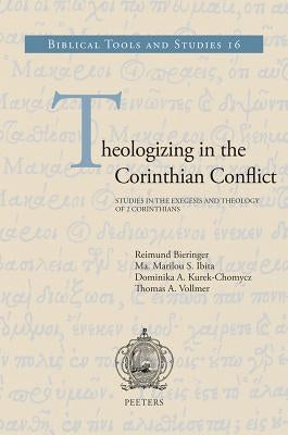 Theologizing in the Corinthian Conflict: Studies in the Exegesis and Theology of 2 Corinthians by Ibita
