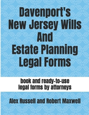 Davenport's New Jersey Wills And Estate Planning Legal Forms by Maxwell, Robert