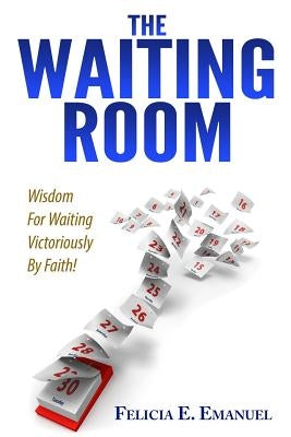 The Waiting Room by Emanuel, Felicia E.