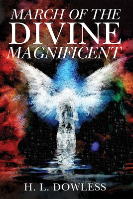 March of the Divine Magnificent by Dowless, H. L.