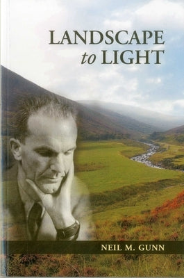Landscape to Light by Gunn, Neil M.