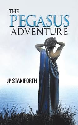 The Pegasus Adventure by Staniforth, Jp