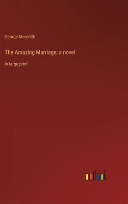 The Amazing Marriage; a novel: in large print by Meredith, George