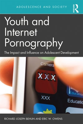 Youth and Internet Pornography: The impact and influence on adolescent development by Behun, Richard Joseph