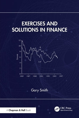 Exercises and Solutions in Finance by Smith, Gary