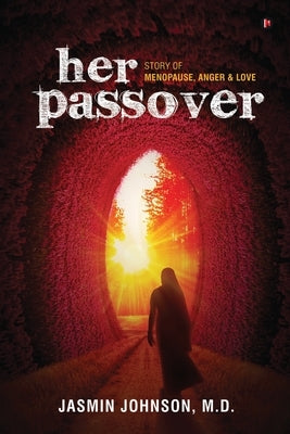 her passover: Story of Menopause, Anger & Love by Jasmin Johnson