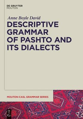 Descriptive Grammar of Pashto and Its Dialects by David, Anne