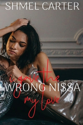 I gave the wrong Ni$$a my love by Carter, Shmel