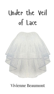 Under the Veil of Lace by Beaumont, Vivienne