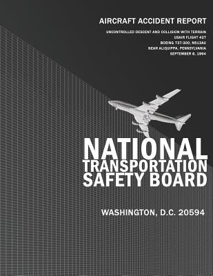 Aircraft Accident Report: Uncontrolled Descent and Collision with Terrain Usair Flight 427, Boeing 737-300, N513AU Near Aliquippa, Pennsylvania by National Transportation Safety Board