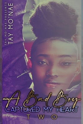 A Bad Boy Captured My Heart 2 by Mo'nae, Tay