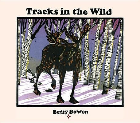 Tracks in the Wild by Bowen, Betsy
